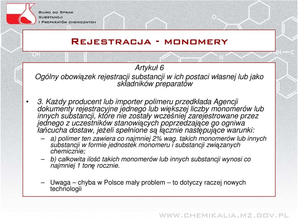 przez jednego z uczestników stanowiących poprzedzające go ogniwa łańcucha dostaw, jeŝeli spełnione są łącznie następujące warunki: a) polimer ten zawiera co najmniej 2% wag.