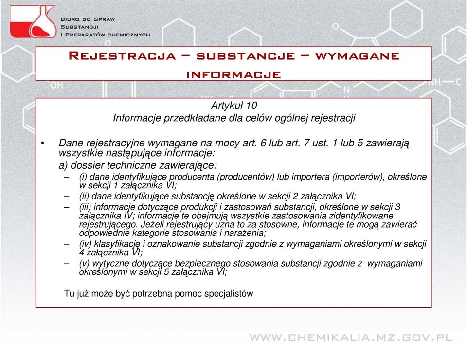 (ii) dane identyfikujące substancję określone w sekcji 2 załącznika VI; (iii) informacje dotyczące produkcji i zastosowań substancji, określone w sekcji 3 załącznika IV; informacje te obejmują