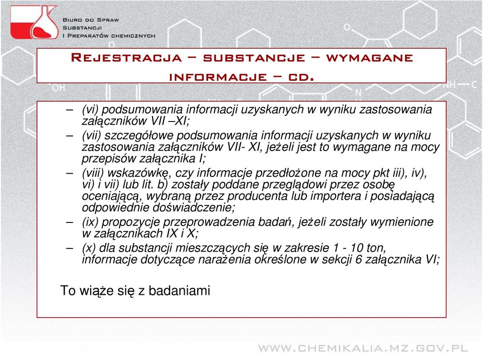 jest to wymagane na mocy przepisów załącznika I; (viii) wskazówkę, czy informacje przedłoŝone na mocy pkt iii), iv), vi) i vii) lub lit.