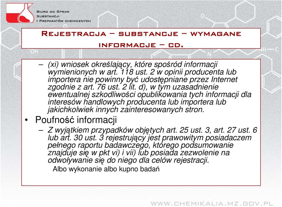 d), w tym uzasadnienie ewentualnej szkodliwości opublikowania tych informacji dla interesów handlowych producenta lub importera lub jakichkolwiek innych zainteresowanych stron.