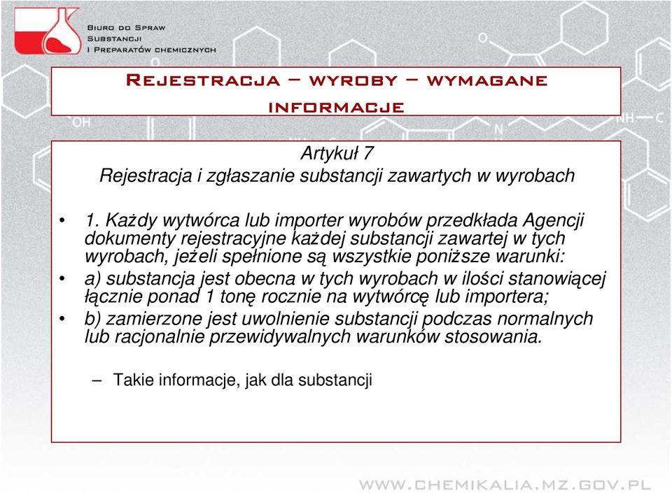 spełnione są wszystkie poniŝsze warunki: a) substancja jest obecna w tych wyrobach w ilości stanowiącej łącznie ponad 1 tonę rocznie na