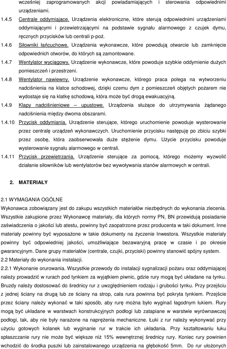 6 Siłowniki łańcuchowe. Urządzenia wykonawcze, które powodują otwarcie lub zamknięcie odpowiednich otworów, do których są zamontowane. 1.4.7 Wentylator wyciągowy.