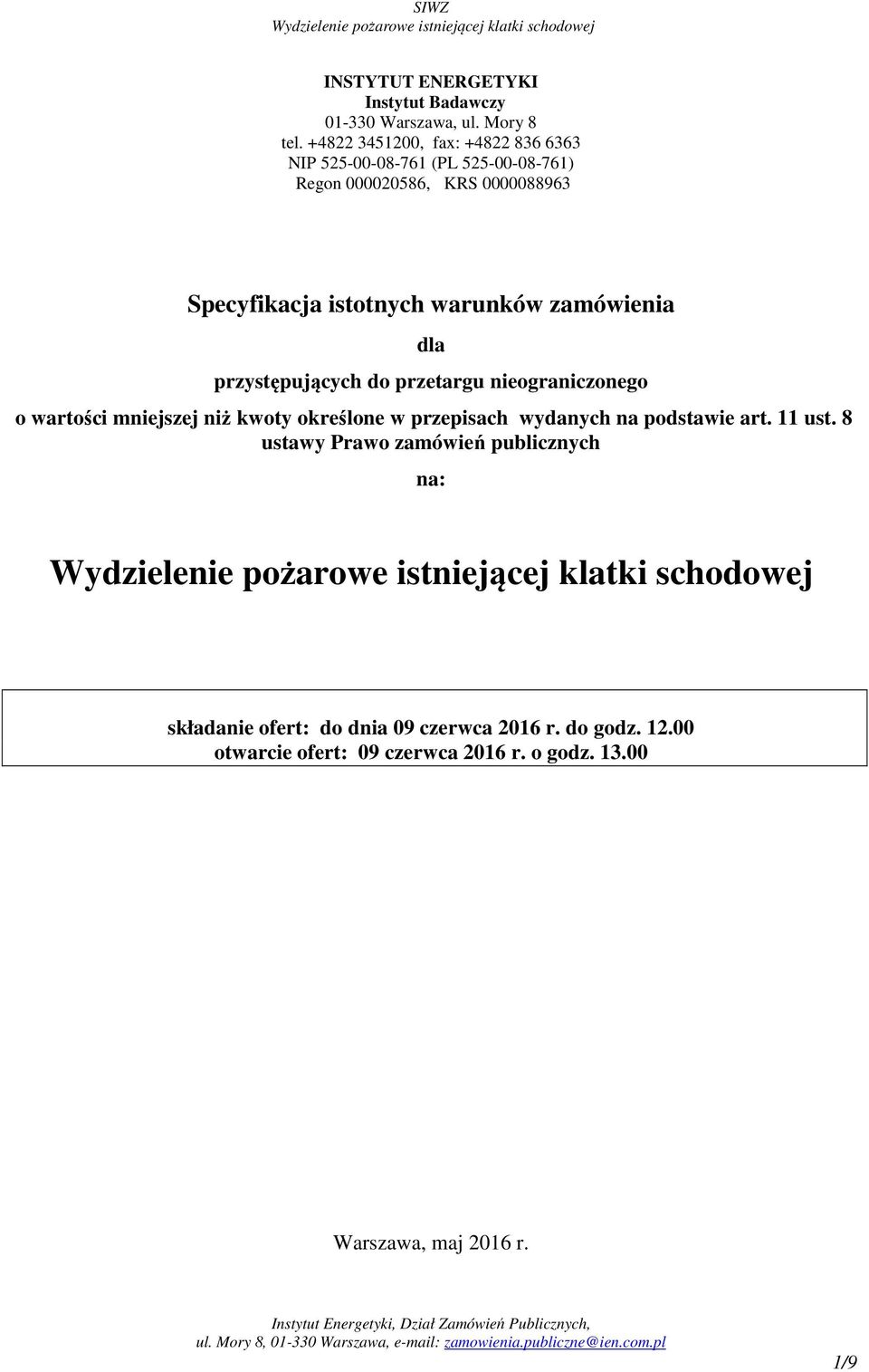 warunków zamówienia dla przystępujących do przetargu nieograniczonego o wartości mniejszej niż kwoty określone w przepisach wydanych