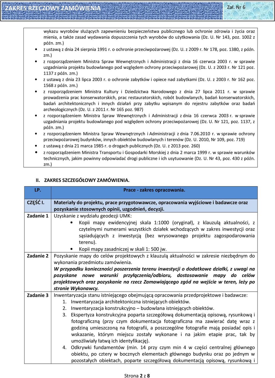 w sprawie uzgadniania projektu budowlanego pod względem ochrony przeciwpożarowej (Dz. U. z 2003 r. Nr 121 poz. 1137 z późn. zm.) z ustawą z dnia 23 lipca 2003 r.