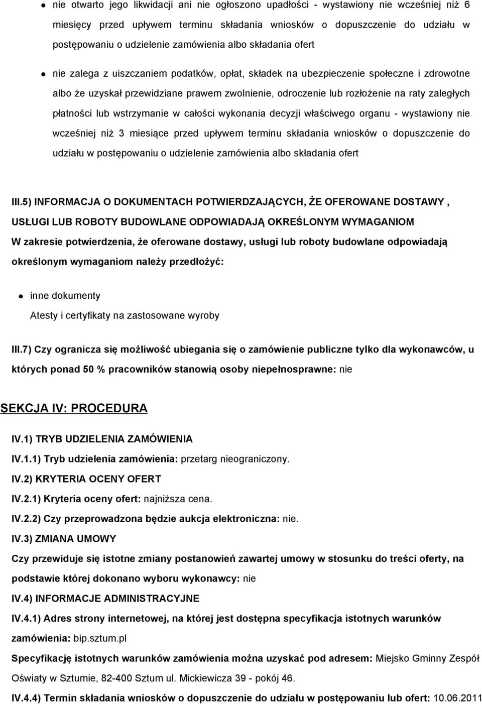 raty zaległych płatności lub wstrzymanie w całości wykonania decyzji właściwego organu - wystawiony nie wcześniej niż 3 miesiące przed upływem terminu składania wniosków o dopuszczenie do udziału w