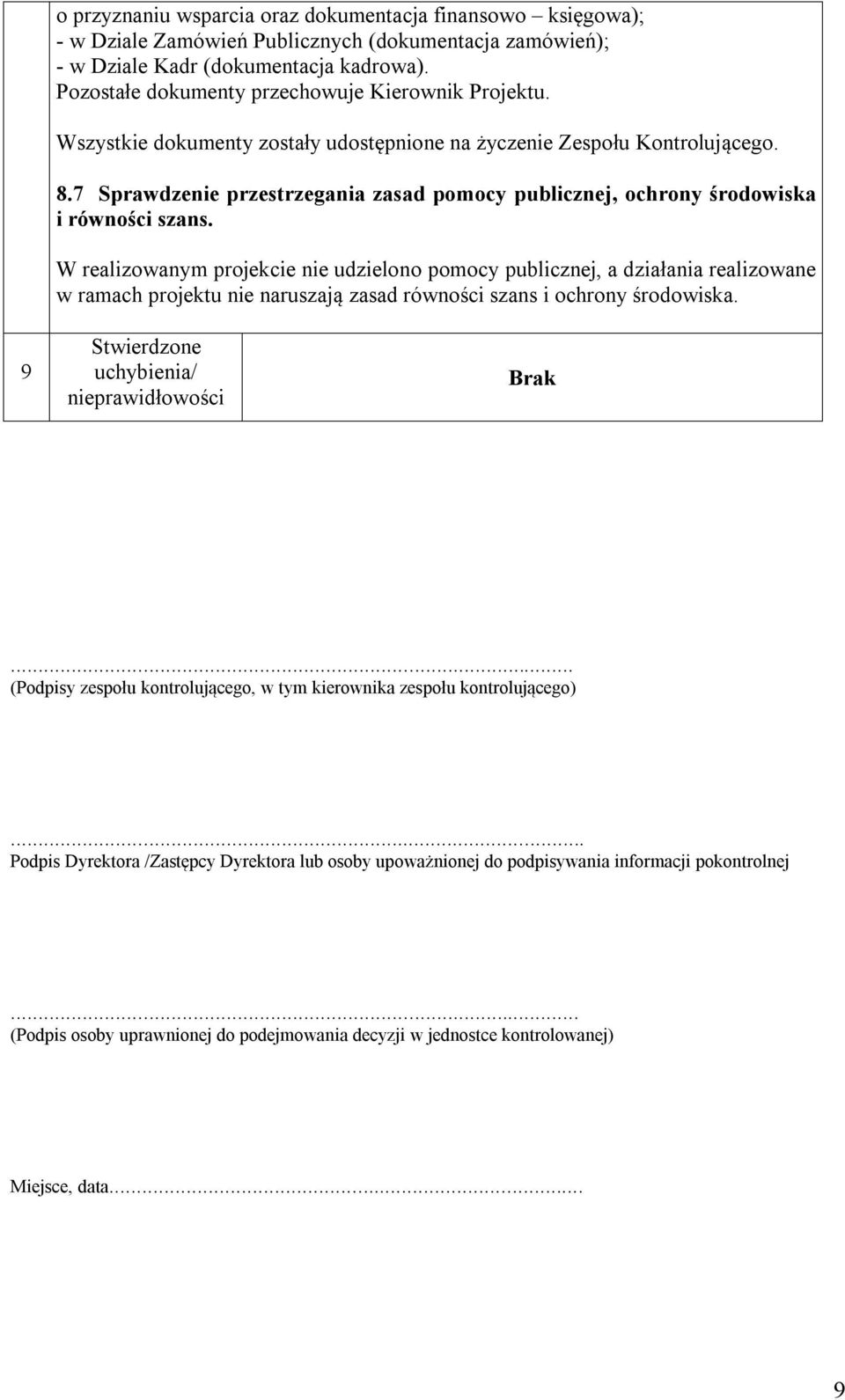 7 Sprawdzenie przestrzegania zasad pomocy publicznej, ochrony środowiska i równości szans.