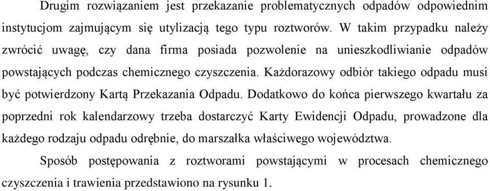 Każdorazowy odbiór takiego odpadu musi być potwierdzony Kartą Przekazania Odpadu.
