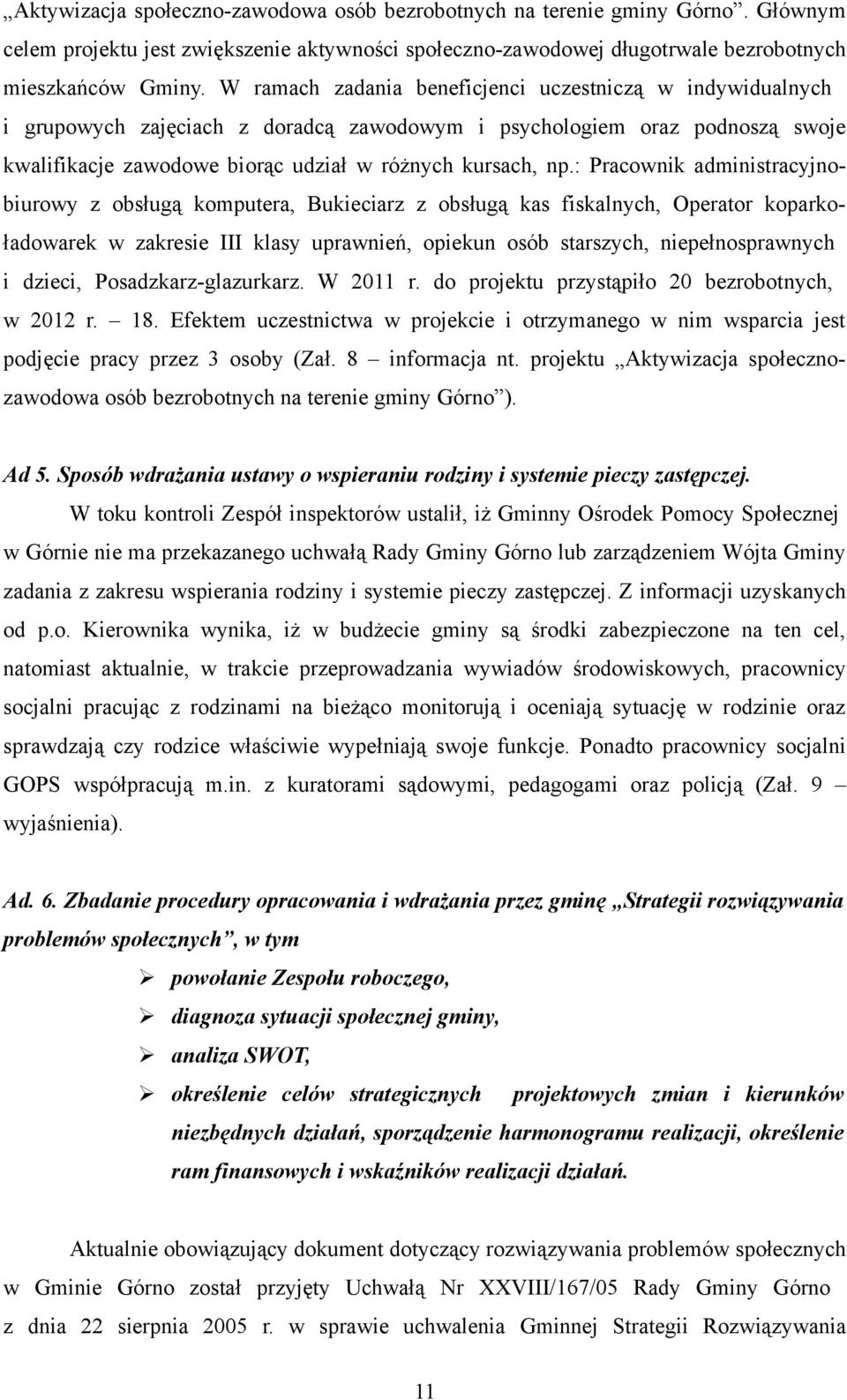 : Pracownik administracyjnobiurowy z obsługą komputera, Bukieciarz z obsługą kas fiskalnych, Operator koparkoładowarek w zakresie III klasy uprawnień, opiekun osób starszych, niepełnosprawnych i