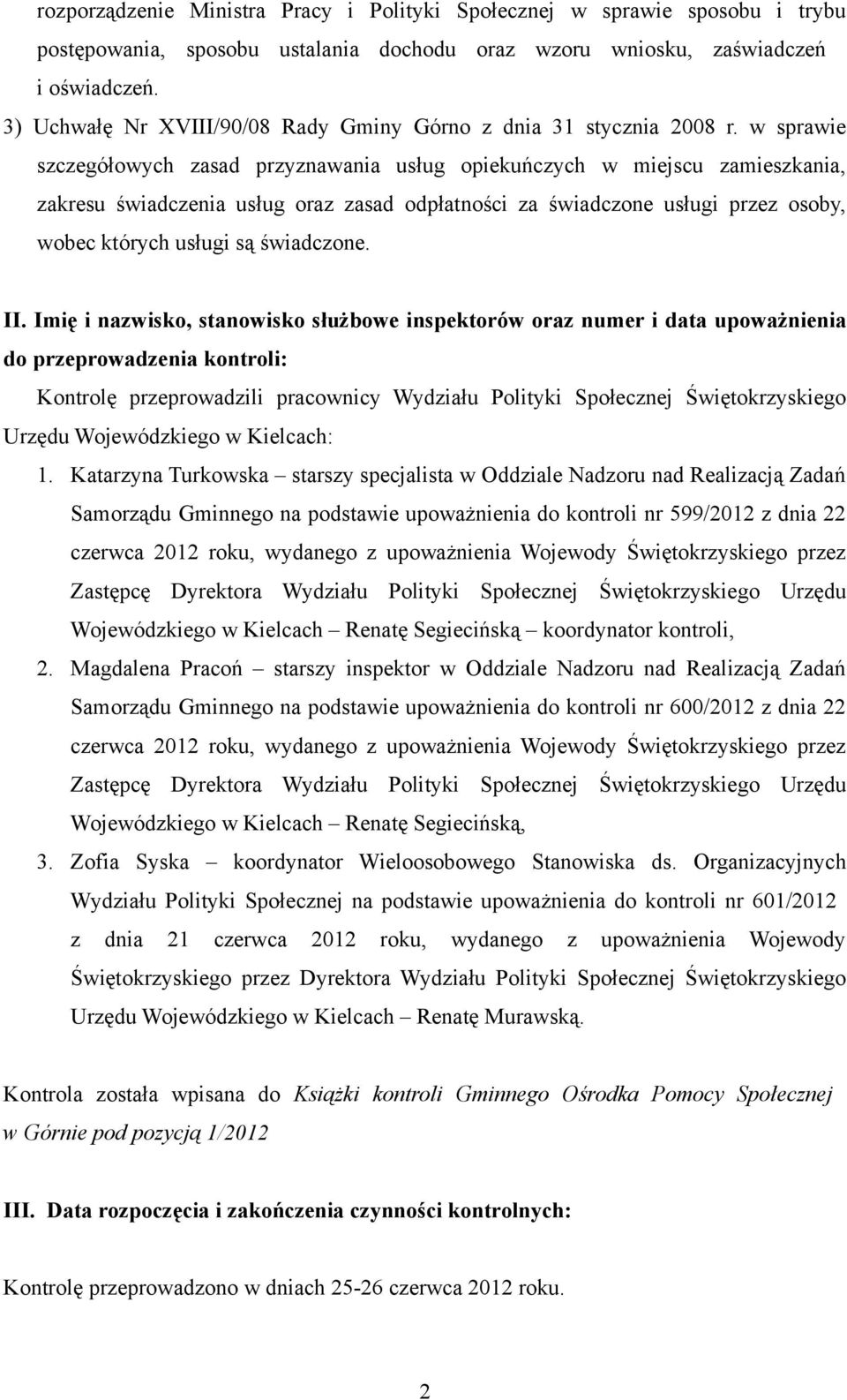 w sprawie szczegółowych zasad przyznawania usług opiekuńczych w miejscu zamieszkania, zakresu świadczenia usług oraz zasad odpłatności za świadczone usługi przez osoby, wobec których usługi są