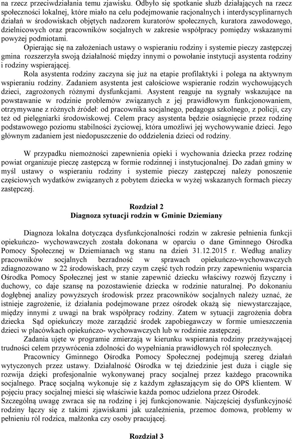 społecznych, kuratora zawodowego, dzielnicowych oraz pracowników socjalnych w zakresie współpracy pomiędzy wskazanymi powyżej podmiotami.