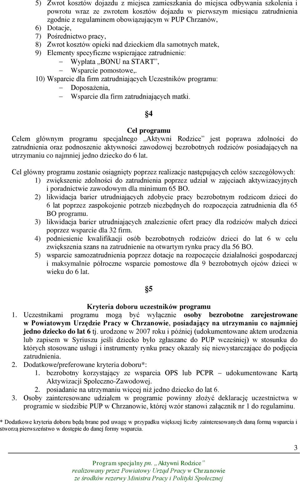 10) Wsparcie dla firm zatrudniających Uczestników programu: Doposażenia, Wsparcie dla firm zatrudniających matki.