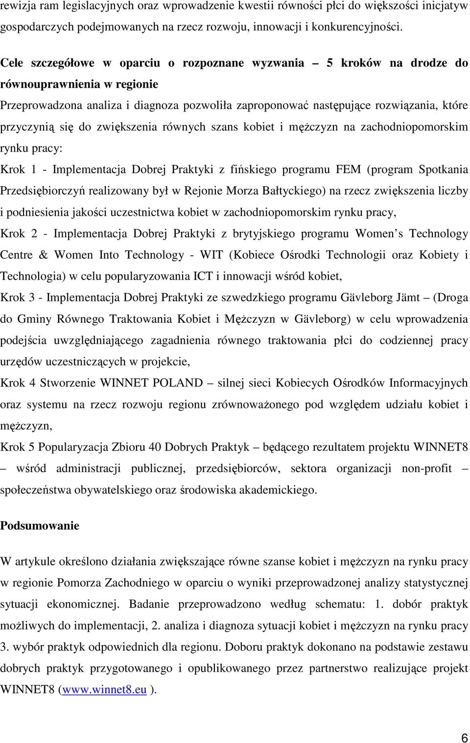 się do zwiększenia równych szans kobiet i męŝczyzn na zachodniopomorskim rynku pracy: Krok 1 - Implementacja Dobrej Praktyki z fińskiego programu FEM (program Spotkania Przedsiębiorczyń realizowany