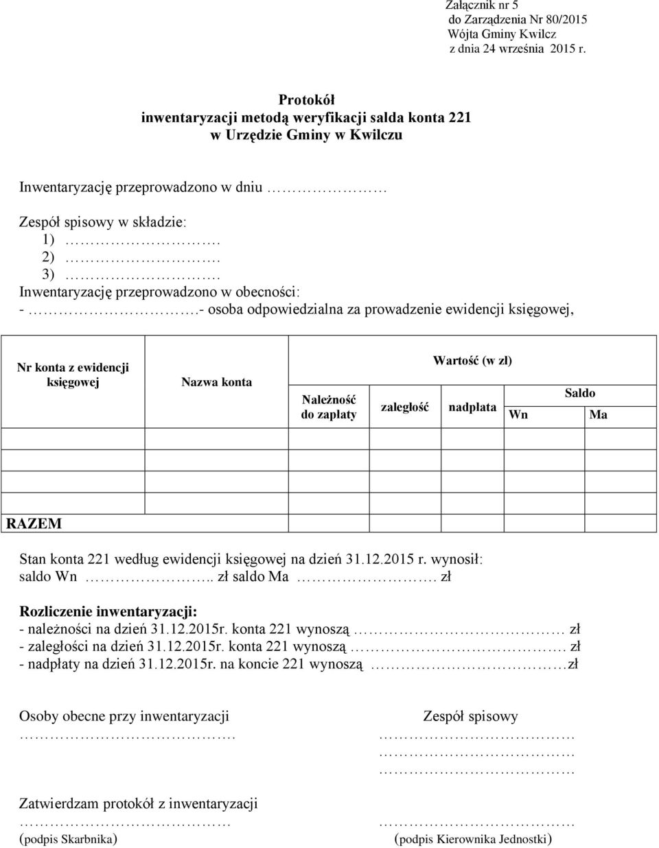 - osoba odpowiedzialna za prowadzenie ewidencji, Nr konta z ewidencji Nazwa konta Należność do zapłaty Wartość (w zł) zaległość nadpłata Wn Saldo Ma RAZEM Stan konta 221 według