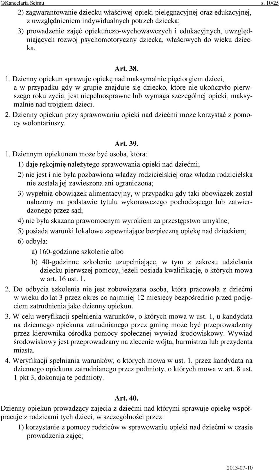 uwzględniających rozwój psychomotoryczny dziecka, właściwych do wieku dziecka. Art. 38. 1.