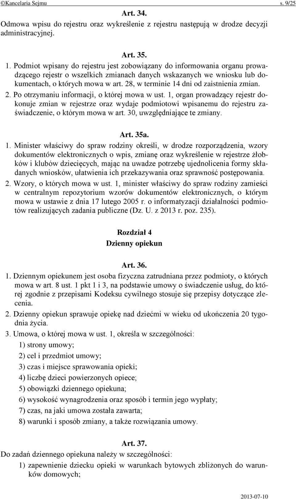 28, w terminie 14 dni od zaistnienia zmian. 2. Po otrzymaniu informacji, o której mowa w ust.