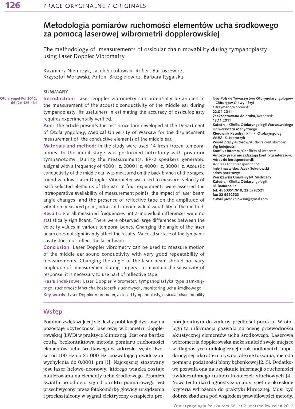 for the displacement measurement of the conductive elements of the middle ear. tympanotomy.