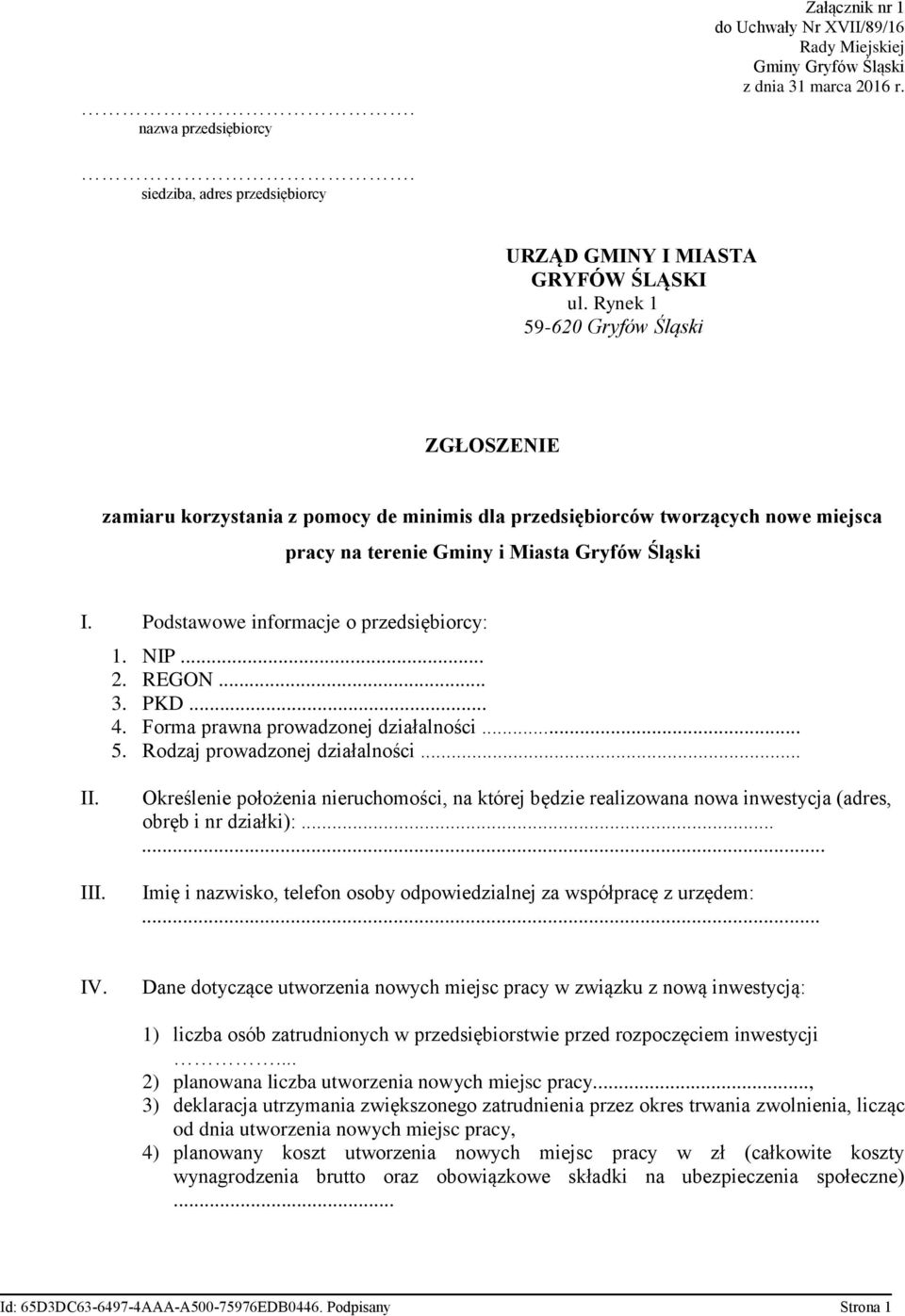 Podstawowe informacje o przedsiębiorcy: 1. NIP... 2. REGON... 3. PKD... 4. Forma prawna prowadzonej działalności... 5. Rodzaj prowadzonej działalności... II. III.