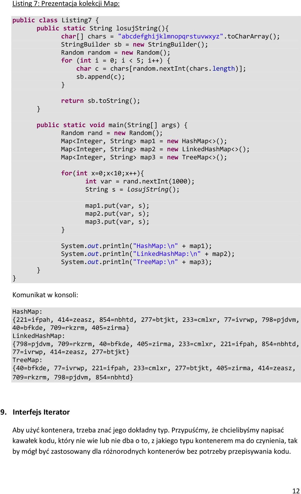 tostring(); Random rand = new Random(); Map<Integer, String> map1 = new HashMap<>(); Map<Integer, String> map2 = new LinkedHashMap<>(); Map<Integer, String> map3 = new TreeMap<>(); for(int