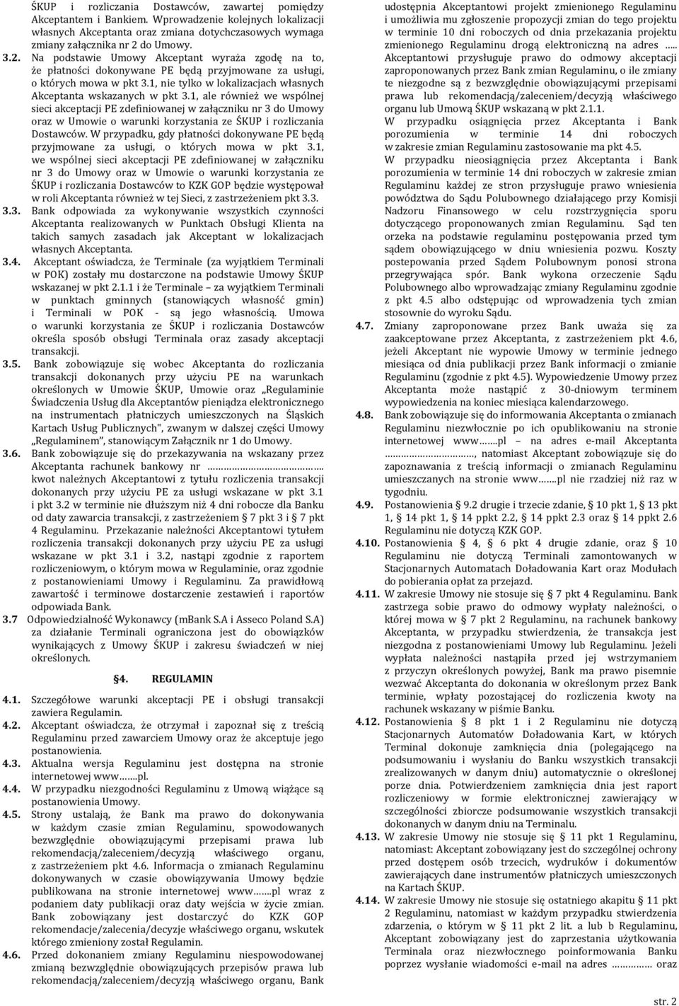 1, nie tylko w lokalizacjach własnych Akceptanta wskazanych w pkt 3.