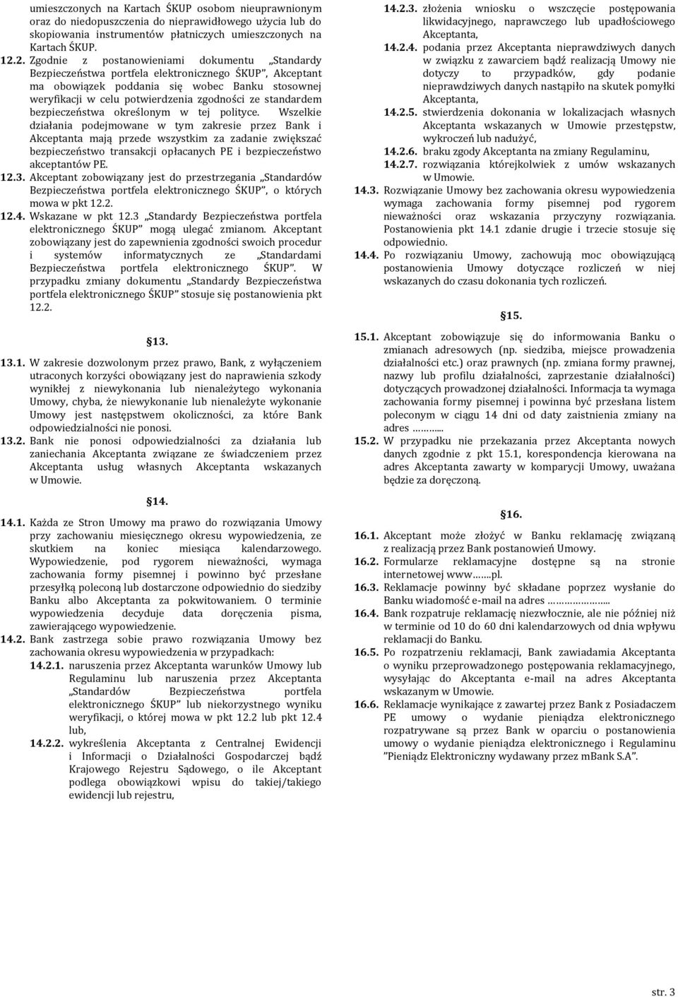 standardem bezpieczeństwa określonym w tej polityce.