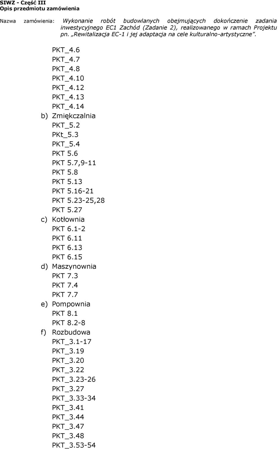 13 PKT 6.15 d) Maszynownia PKT 7.3 PKT 7.4 PKT 7.7 e) Pompownia PKT 8.1 PKT 8.2-8 f) Rozbudowa PKT_3.