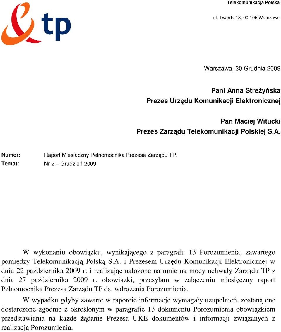 i realizując nałŝne na mnie na mcy uchwały Zarządu TP z dnia 27 października 2009 r. bwiązki, przesyłam w załączeniu miesięczny raprt Pełnmcnika Prezesa Zarządu TP ds. wdrŝenia Przumienia.