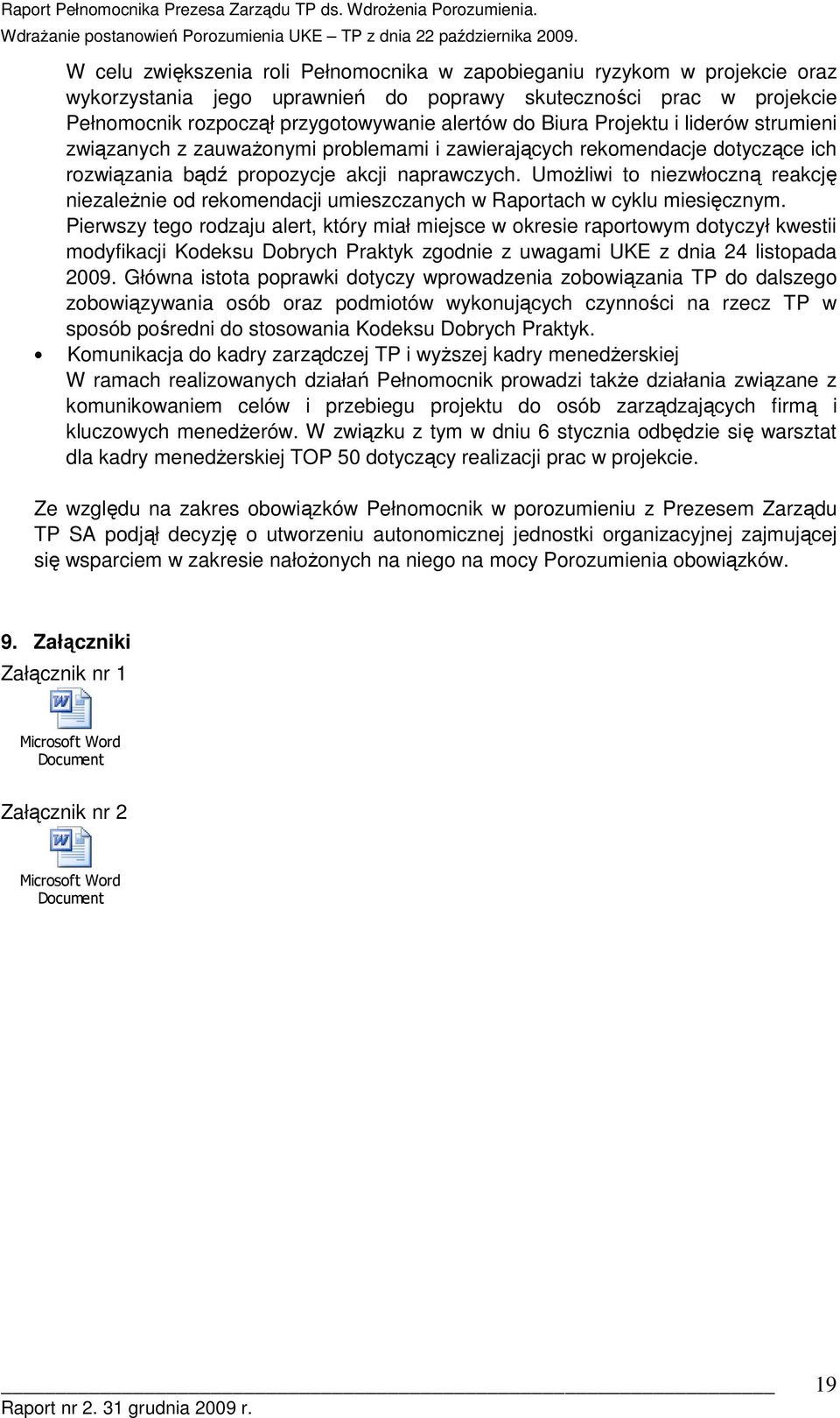 UmŜliwi t niezwłczną reakcję niezaleŝnie d rekmendacji umieszczanych w Raprtach w cyklu miesięcznym.