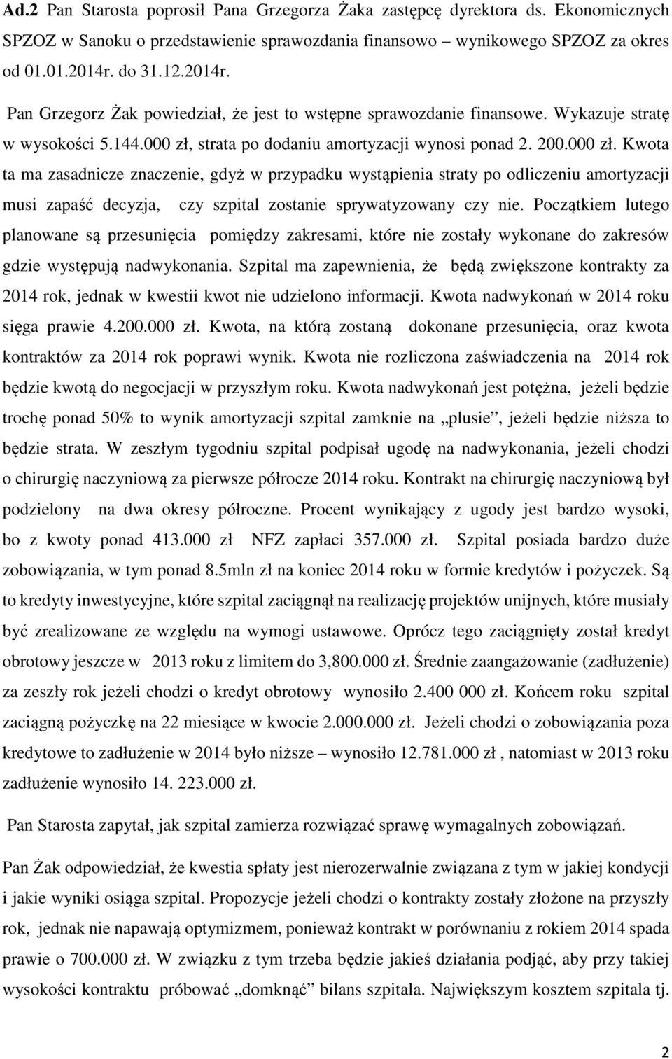 strata po dodaniu amortyzacji wynosi ponad 2. 200.000 zł.