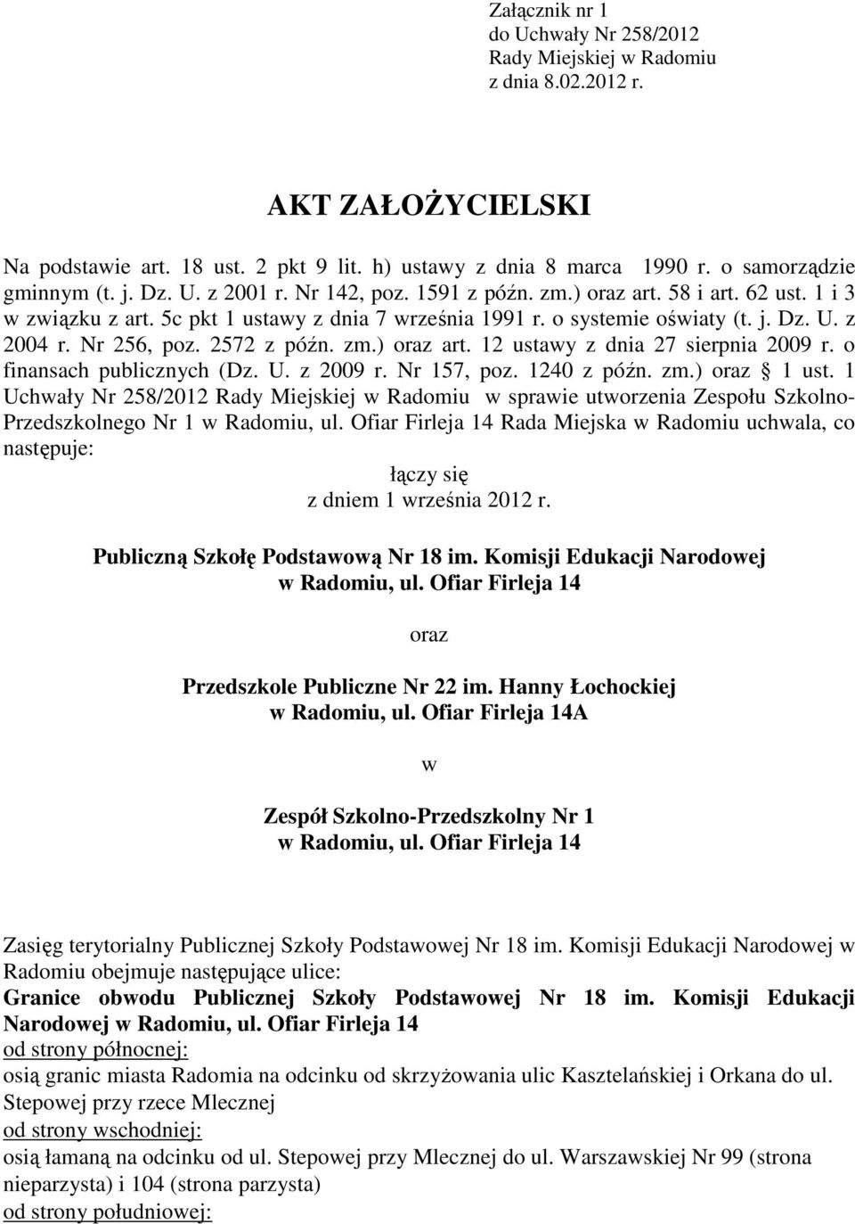 2572 z późn. zm.) oraz art. 12 ustawy z dnia 27 sierpnia 2009 r. o finansach publicznych (Dz. U. z 2009 r. Nr 157, poz. 1240 z późn. zm.) oraz 1 ust.