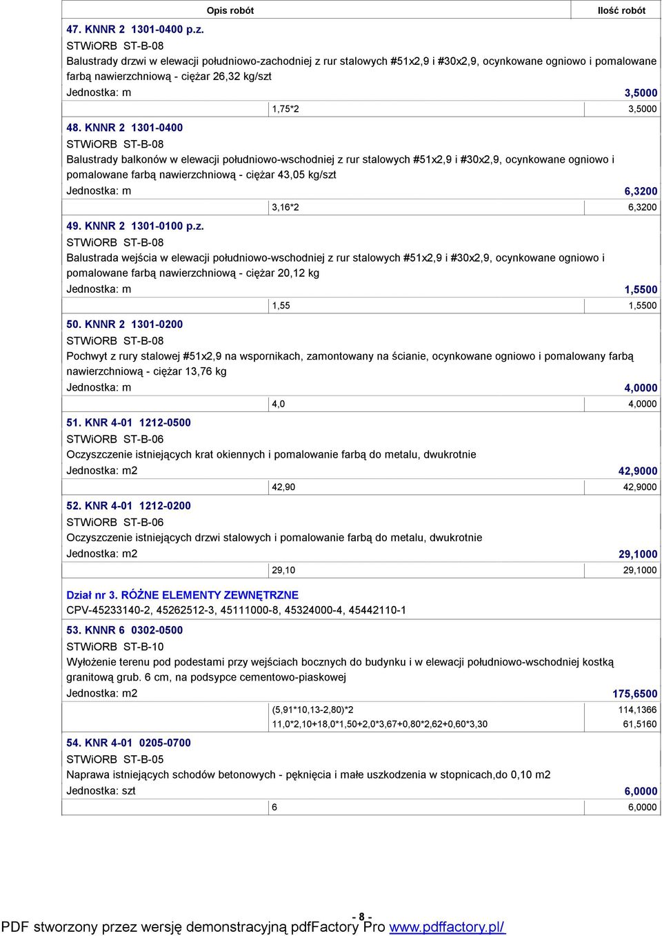 KNNR 2 1301-0400 1,75*2 3,5000 Balustrady balkonów w elewacji południowo-wschodniej z rur stalowych #51x2,9 i #30x2,9, ocynkowane ogniowo i pomalowane farbą nawierzchniową - ciężar 43,05 kg/szt