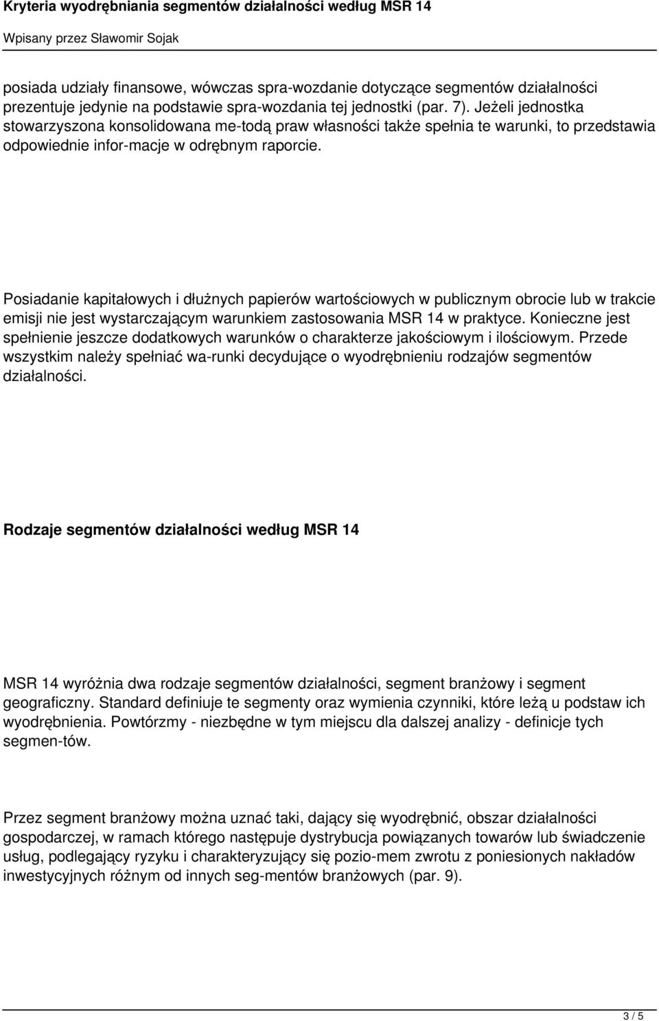 Posiadanie kapitałowych i dłużnych papierów wartościowych w publicznym obrocie lub w trakcie emisji nie jest wystarczającym warunkiem zastosowania MSR 14 w praktyce.