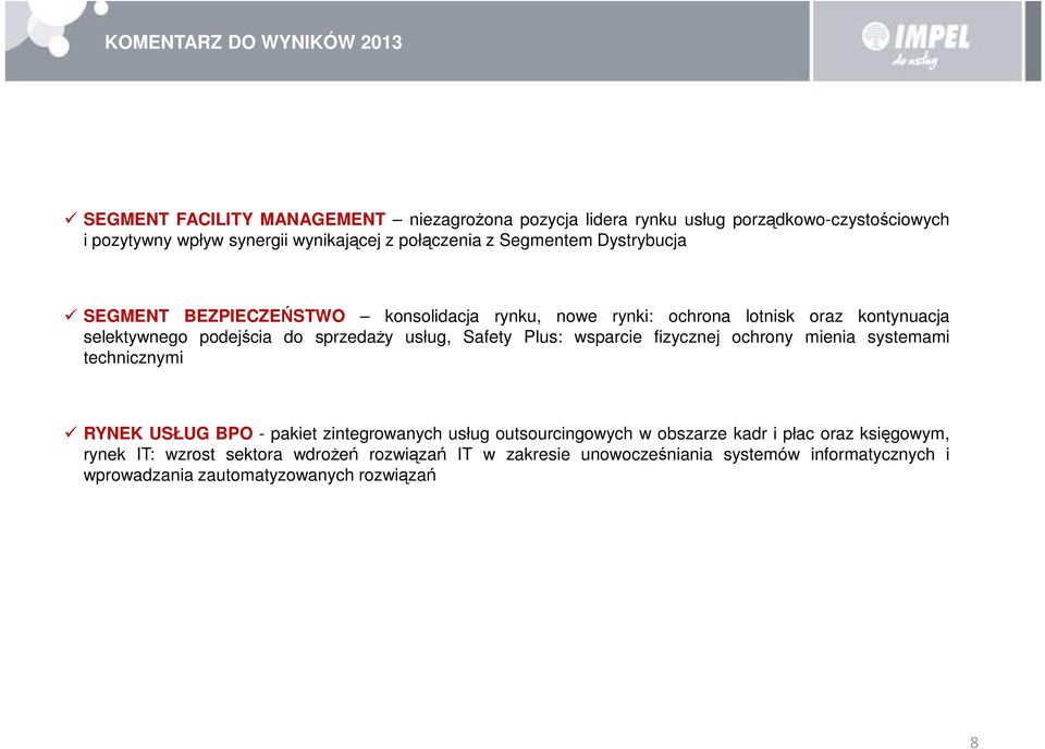 usług, Safety Plus: wsparcie fizycznej ochrony mienia systemami technicznymi RYNEK USŁUG BPO - pakiet zintegrowanych usług outsourcingowych w obszarze kadr i