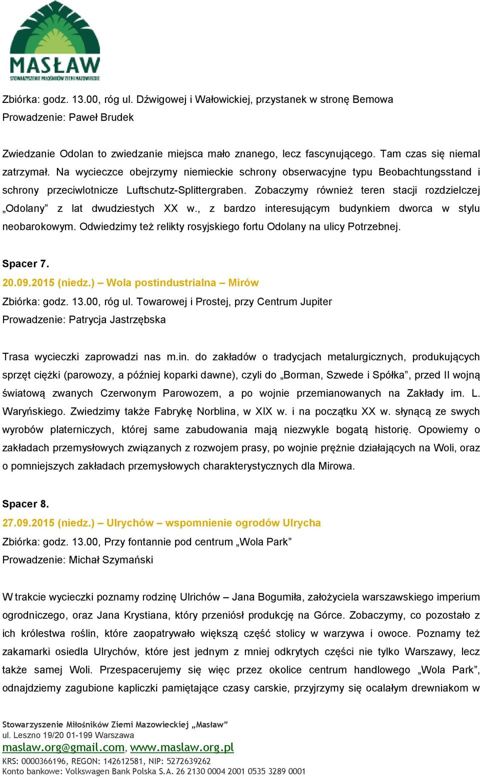 Zobaczymy również teren stacji rozdzielczej Odolany z lat dwudziestych XX w., z bardzo interesującym budynkiem dworca w stylu neobarokowym.