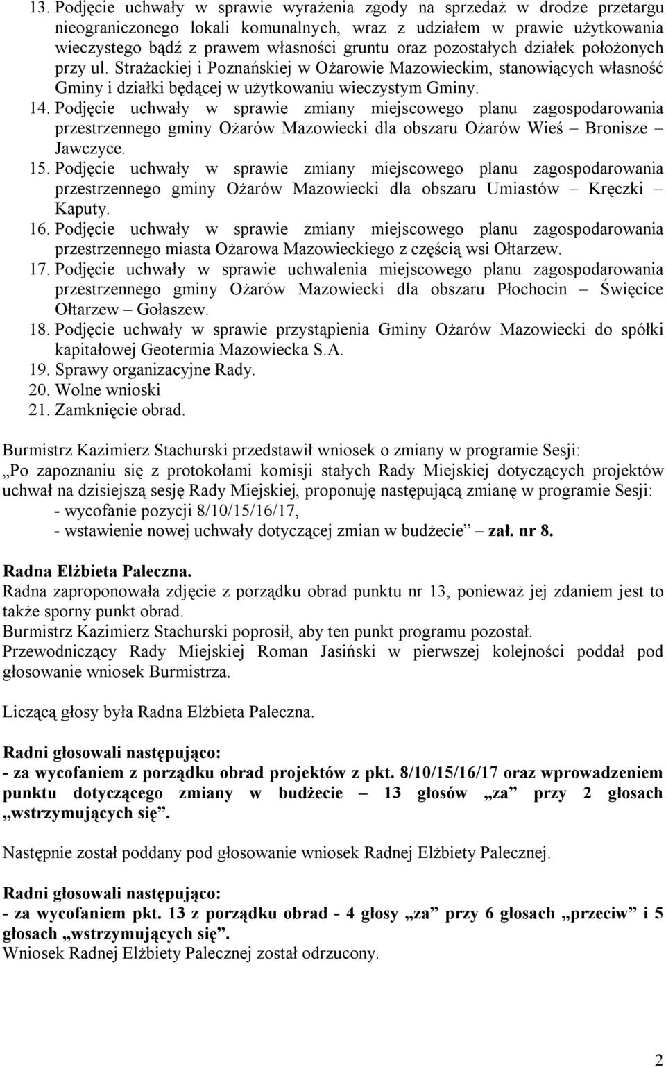 Podjęcie uchwały w sprawie zmiany miejscowego planu zagospodarowania przestrzennego gminy Ożarów Mazowiecki dla obszaru Ożarów Wieś Bronisze Jawczyce. 15.