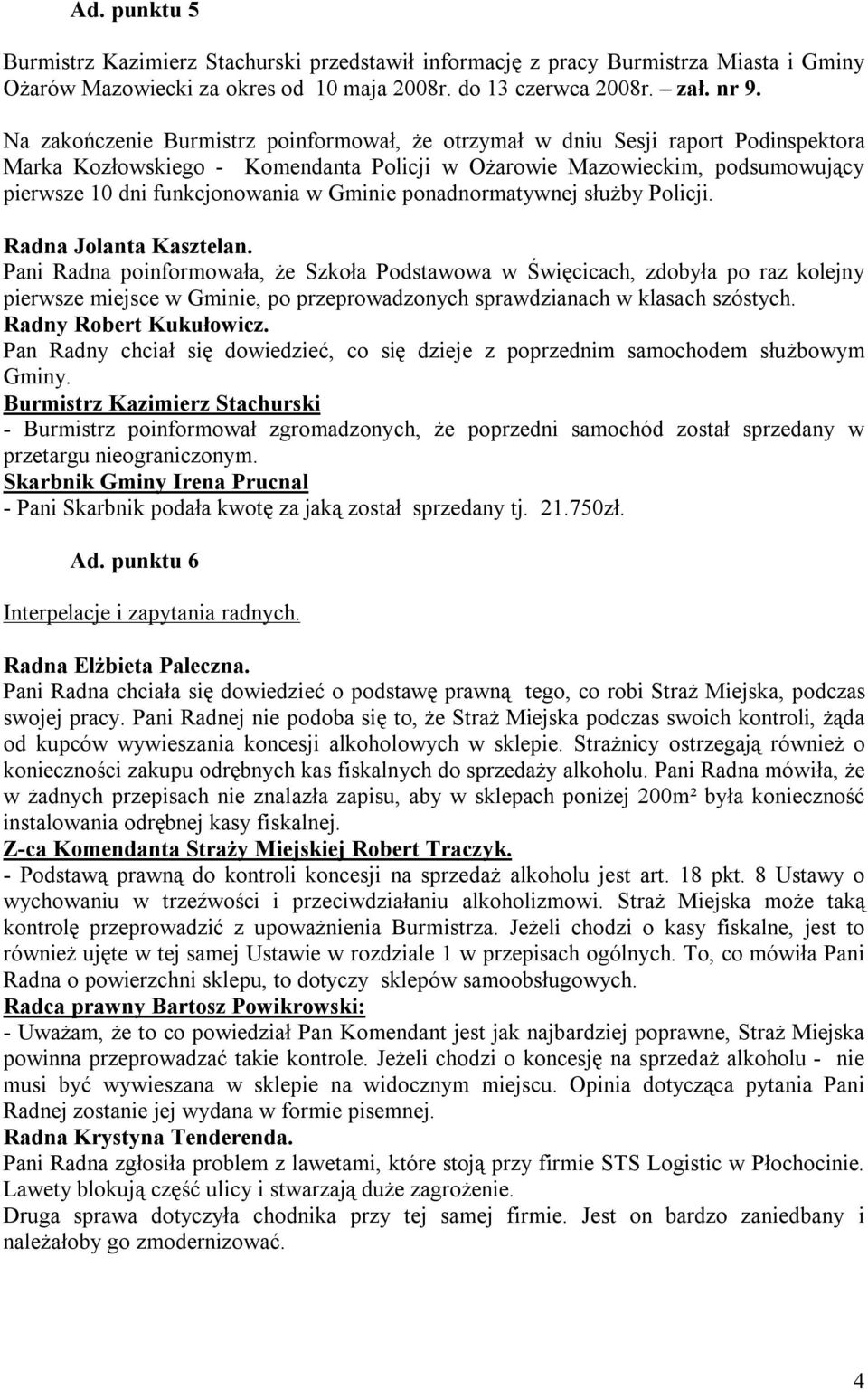 Gminie ponadnormatywnej służby Policji. Radna Jolanta Kasztelan.