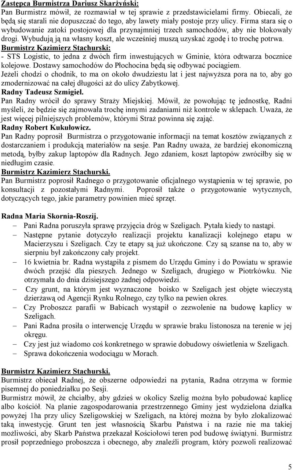 Wybudują ją na własny koszt, ale wcześniej muszą uzyskać zgodę i to trochę potrwa.