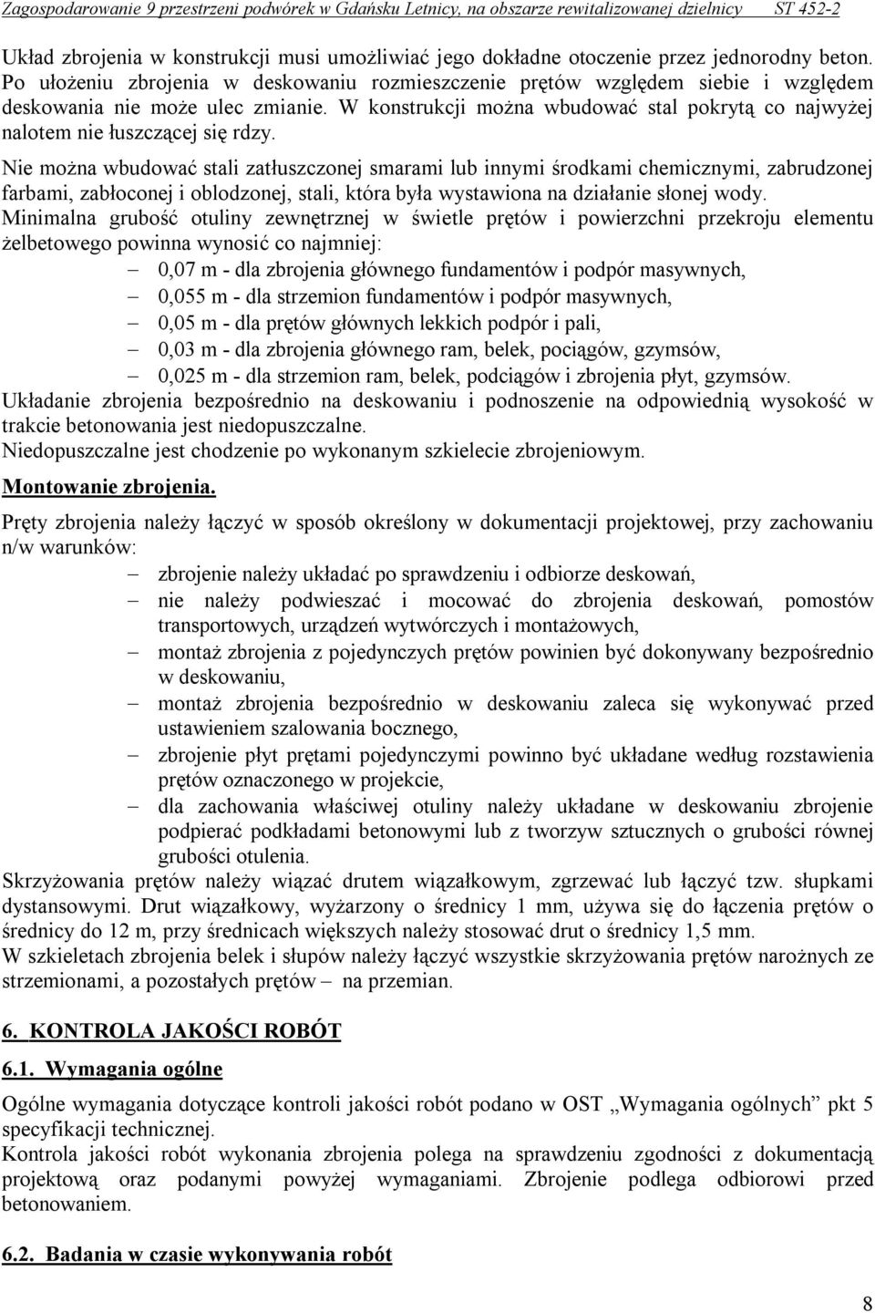 W konstrukcji można wbudować stal pokrytą co najwyżej nalotem nie łuszczącej się rdzy.
