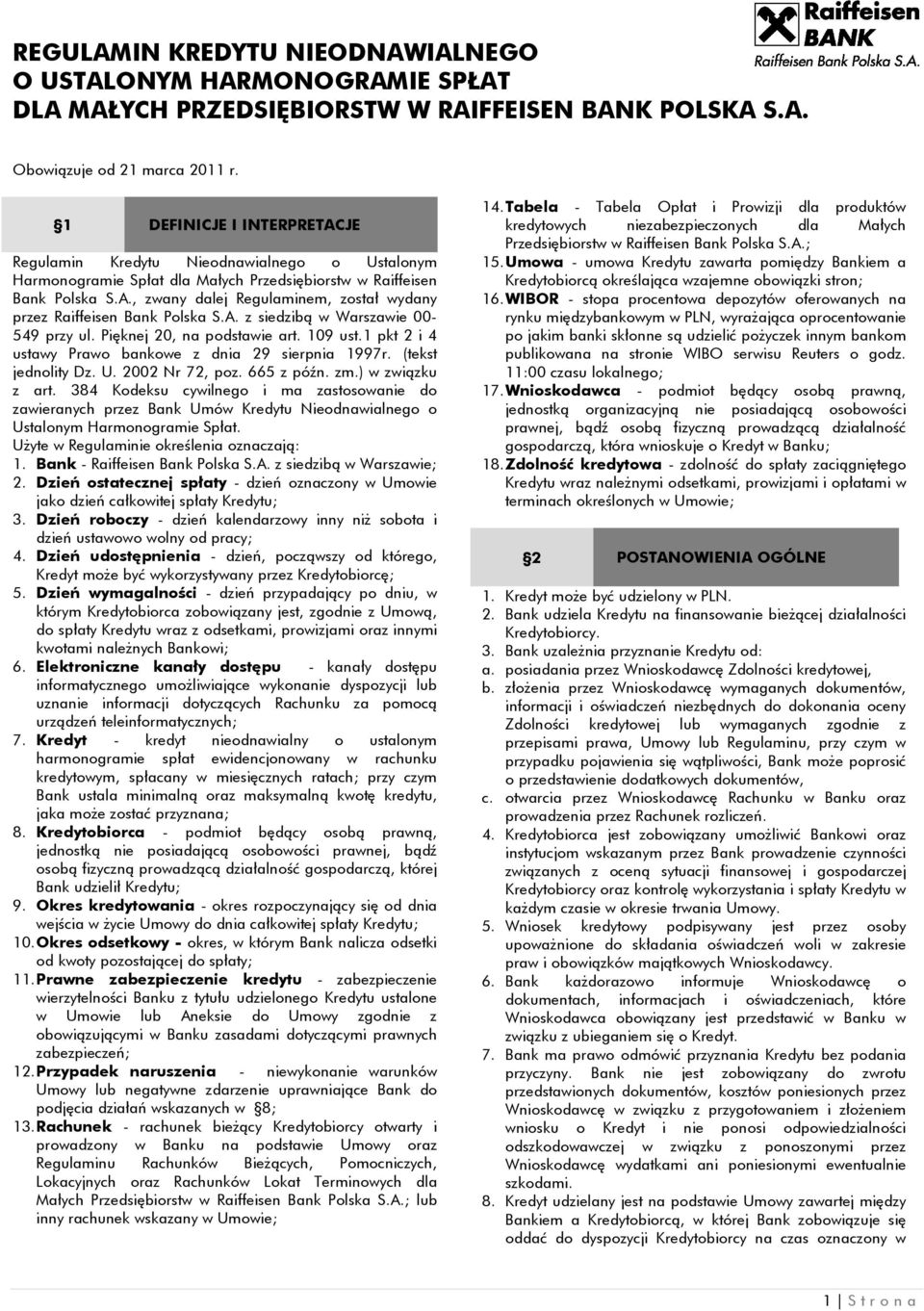 A. z siedzibą w Warszawie 00-549 przy ul. Pięknej 20, na podstawie art. 109 ust.1 pkt 2 i 4 ustawy Prawo bankowe z dnia 29 sierpnia 1997r. (tekst jednolity Dz. U. 2002 Nr 72, poz. 665 z późn. zm.