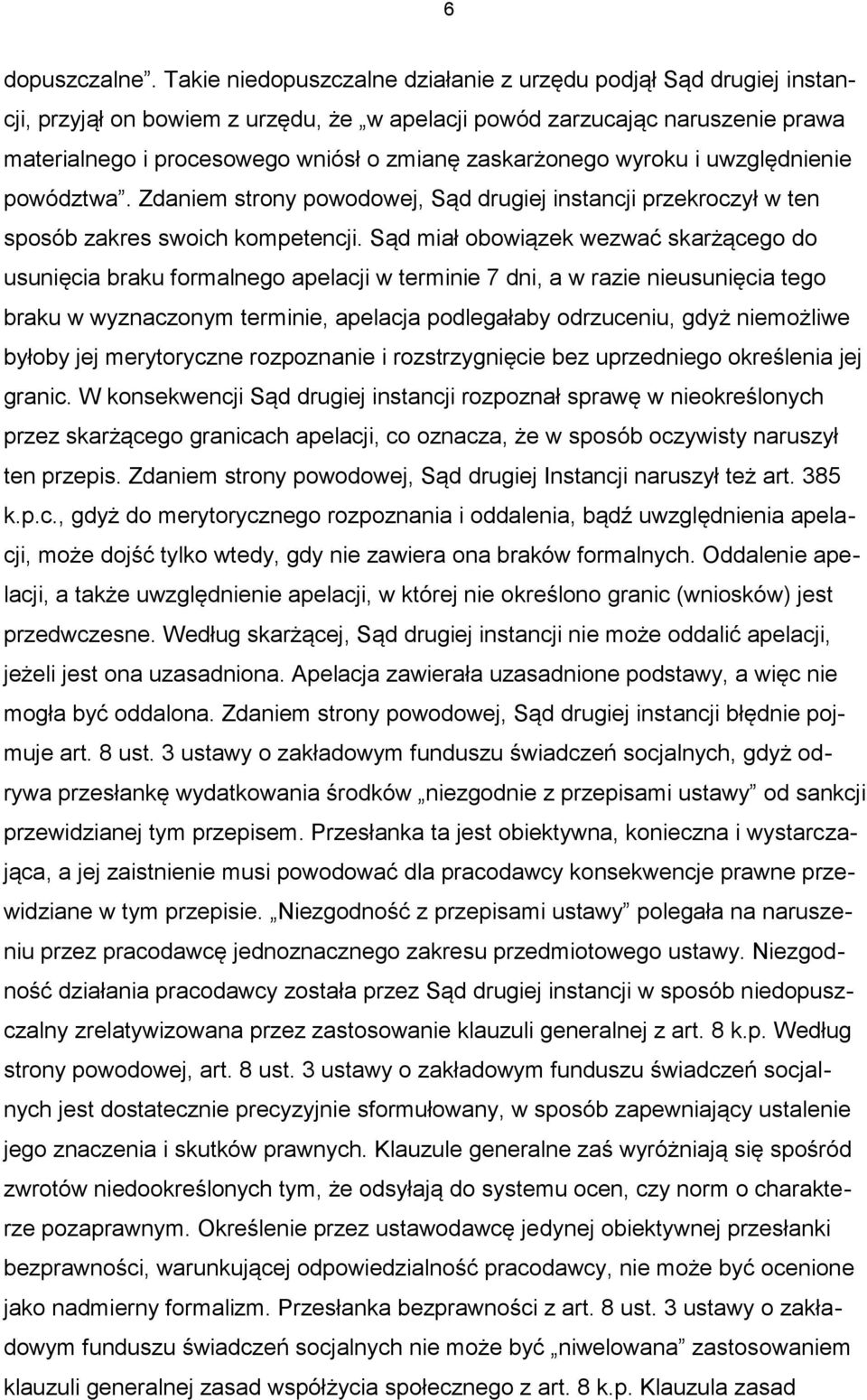 zaskarżonego wyroku i uwzględnienie powództwa. Zdaniem strony powodowej, Sąd drugiej instancji przekroczył w ten sposób zakres swoich kompetencji.