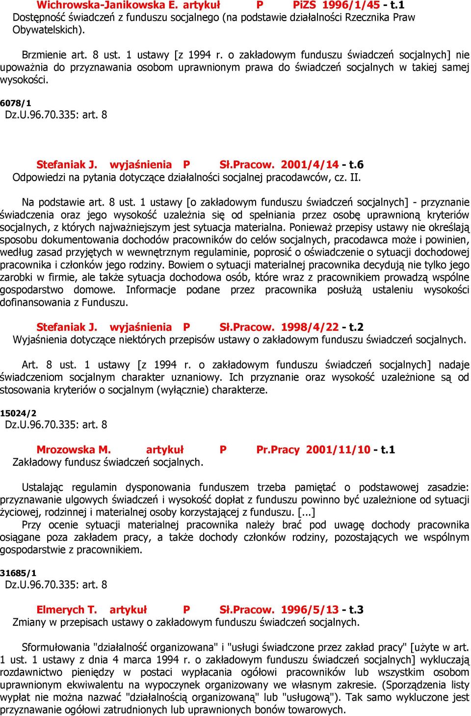 2001/4/14 - t.6 Odpowiedzi na pytania dotyczące działalności socjalnej pracodawców, cz. II. Na podstawie art. 8 ust.