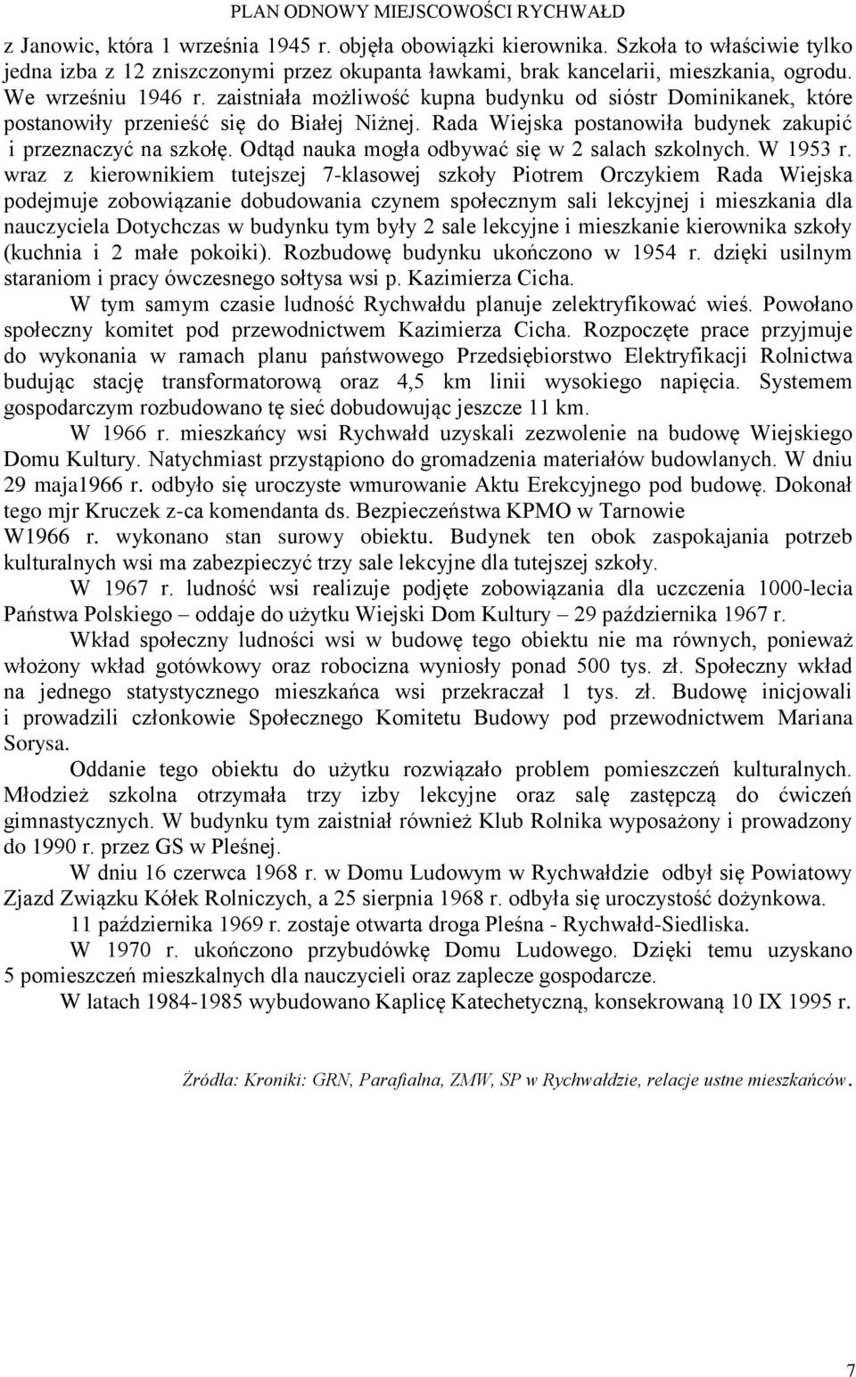 Odtąd nauka mogła odbywać się w 2 salach szkolnych. W 1953 r.