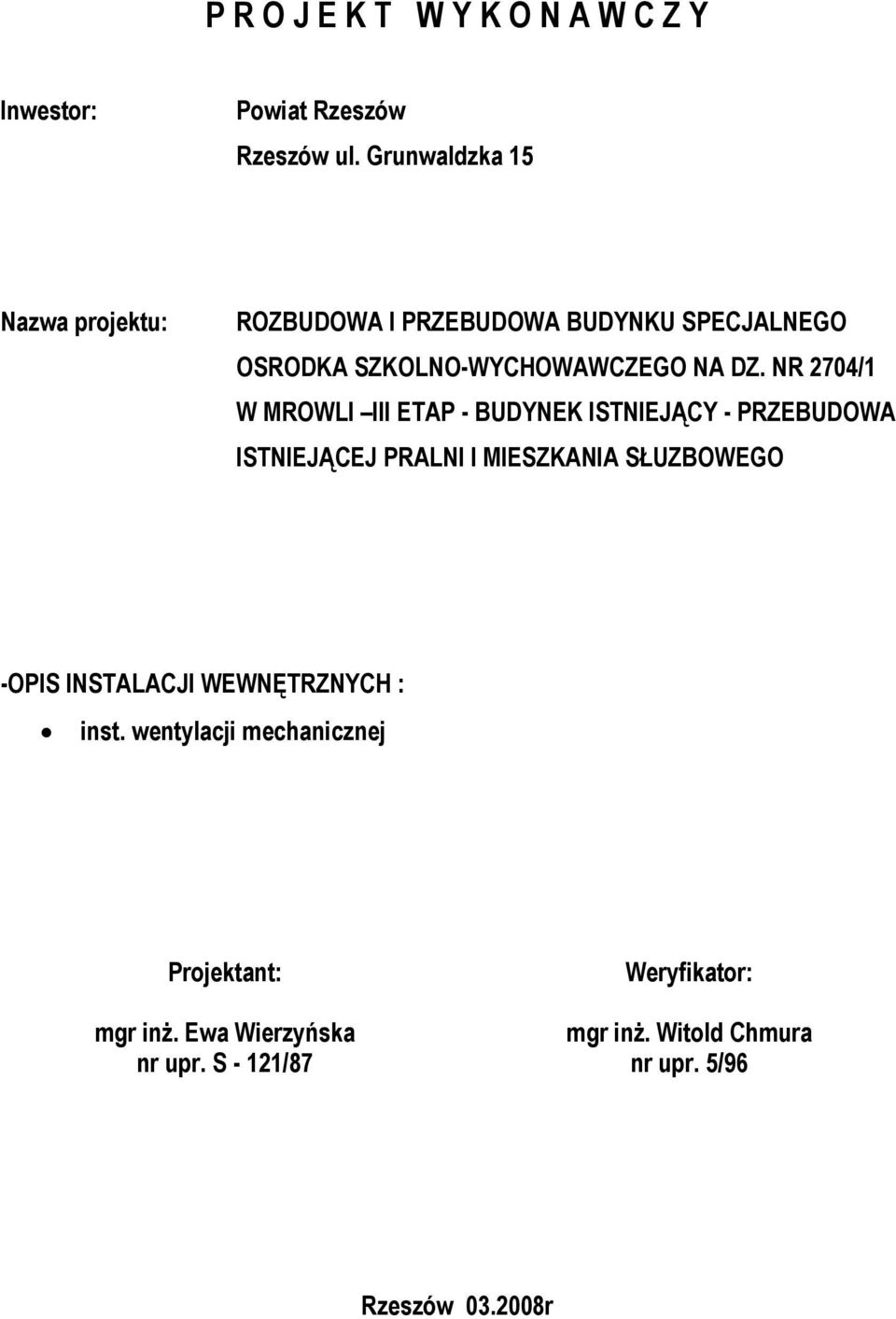 NR 2704/1 W MROWLI III ETAP - BUDYNEK ISTNIEJĄCY - PRZEBUDOWA ISTNIEJĄCEJ PRALNI I MIESZKANIA SŁUZBOWEGO -OPIS