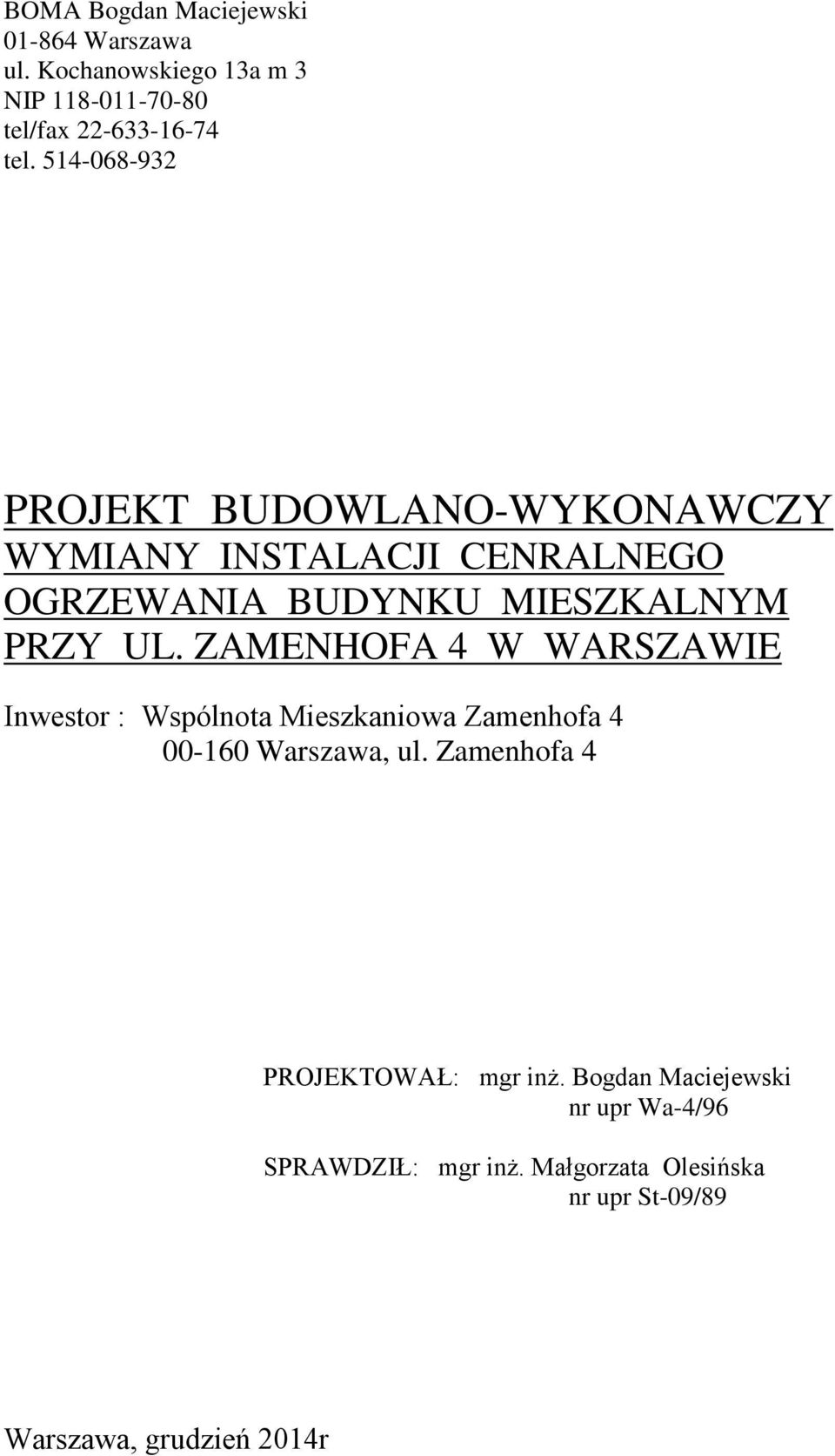 ZAMENHOFA 4 W WARSZAWIE Inwestor : Wspólnota Mieszkaniowa Zamenhofa 4 00-160 Warszawa, ul.