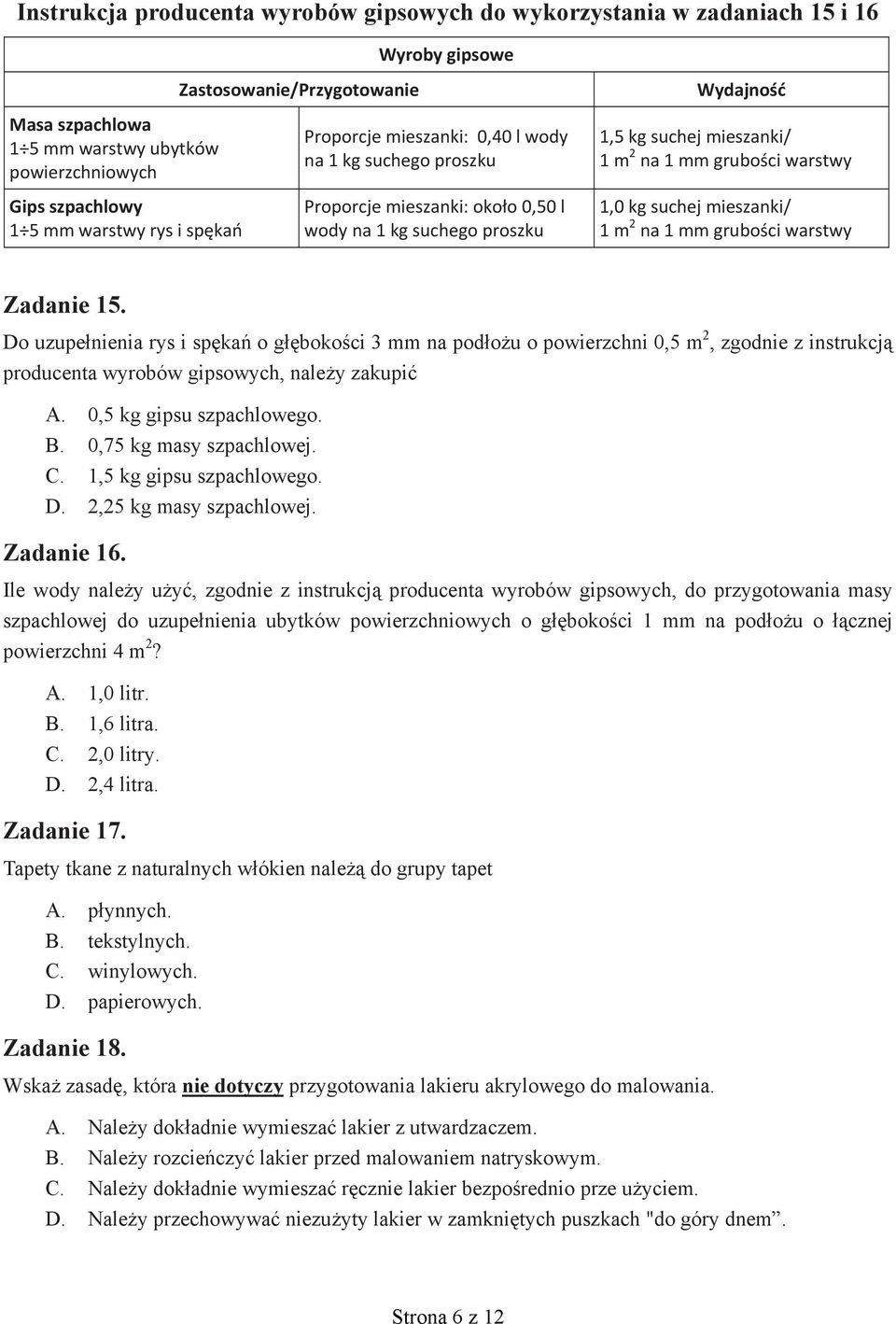 2 na 1 mm grubo ci warstwy 1,0 kg suchej mieszanki/ 1 m 2 na 1 mm grubo ci warstwy Zadanie 15.