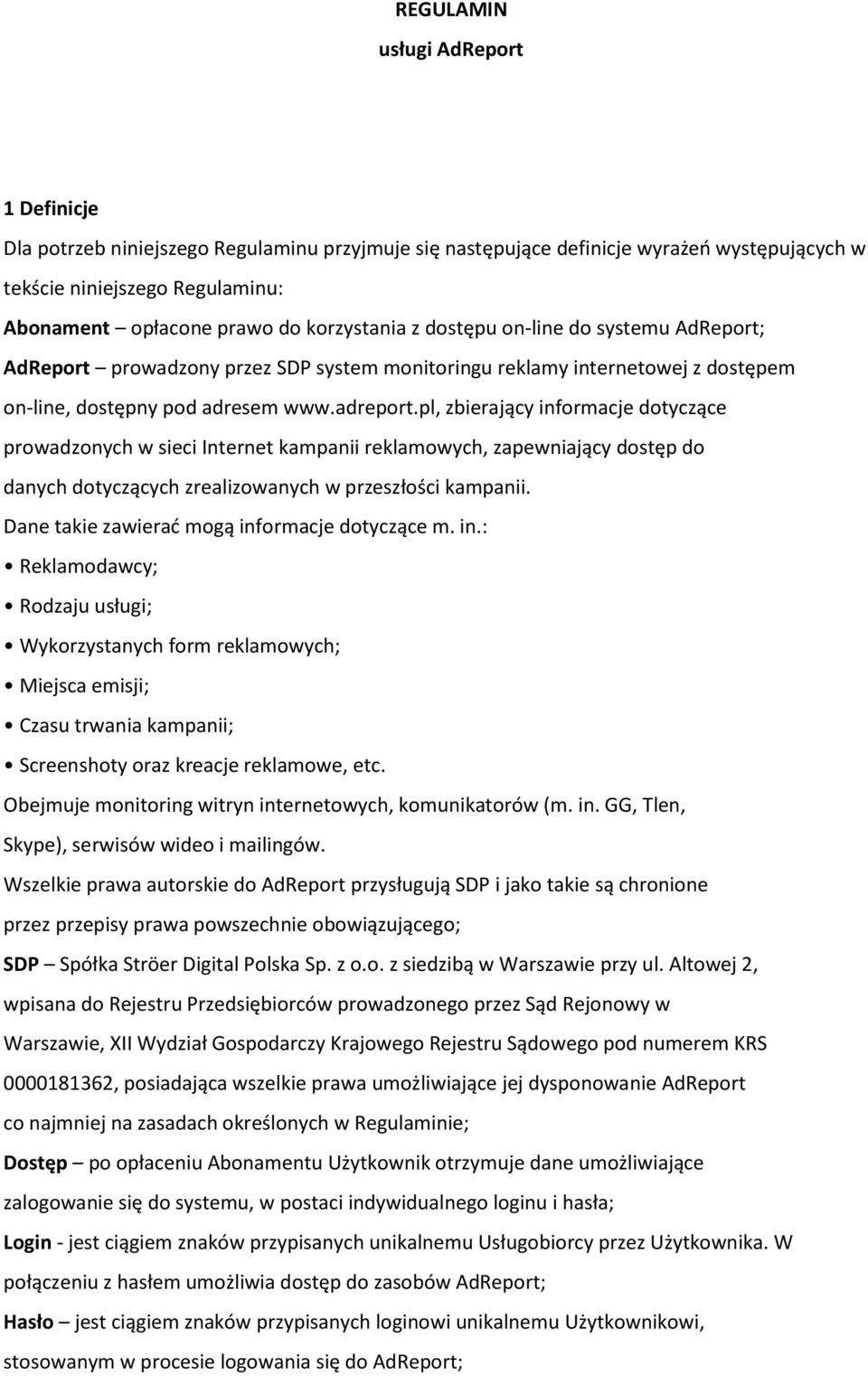 pl, zbierający informacje dotyczące prowadzonych w sieci Internet kampanii reklamowych, zapewniający dostęp do danych dotyczących zrealizowanych w przeszłości kampanii.