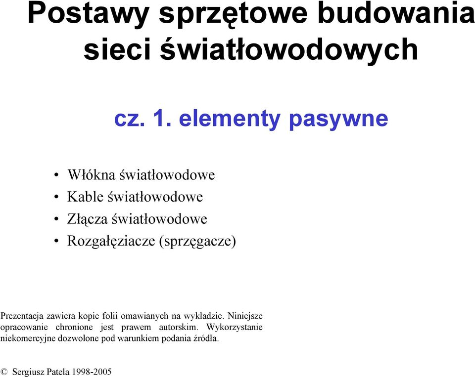 Rozgałęziacze (sprzęgacze) Prezentacja zawiera kopie folii omawianych na wykładzie.