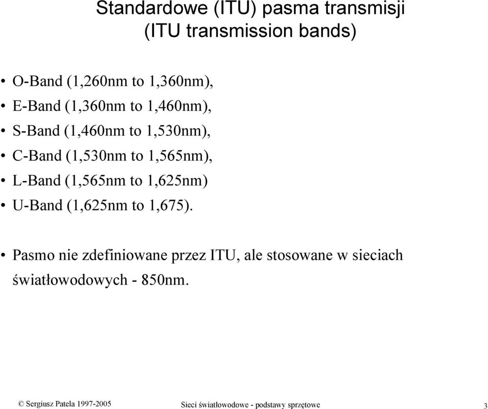 to 1,625nm) U-Band (1,625nm to 1,675).