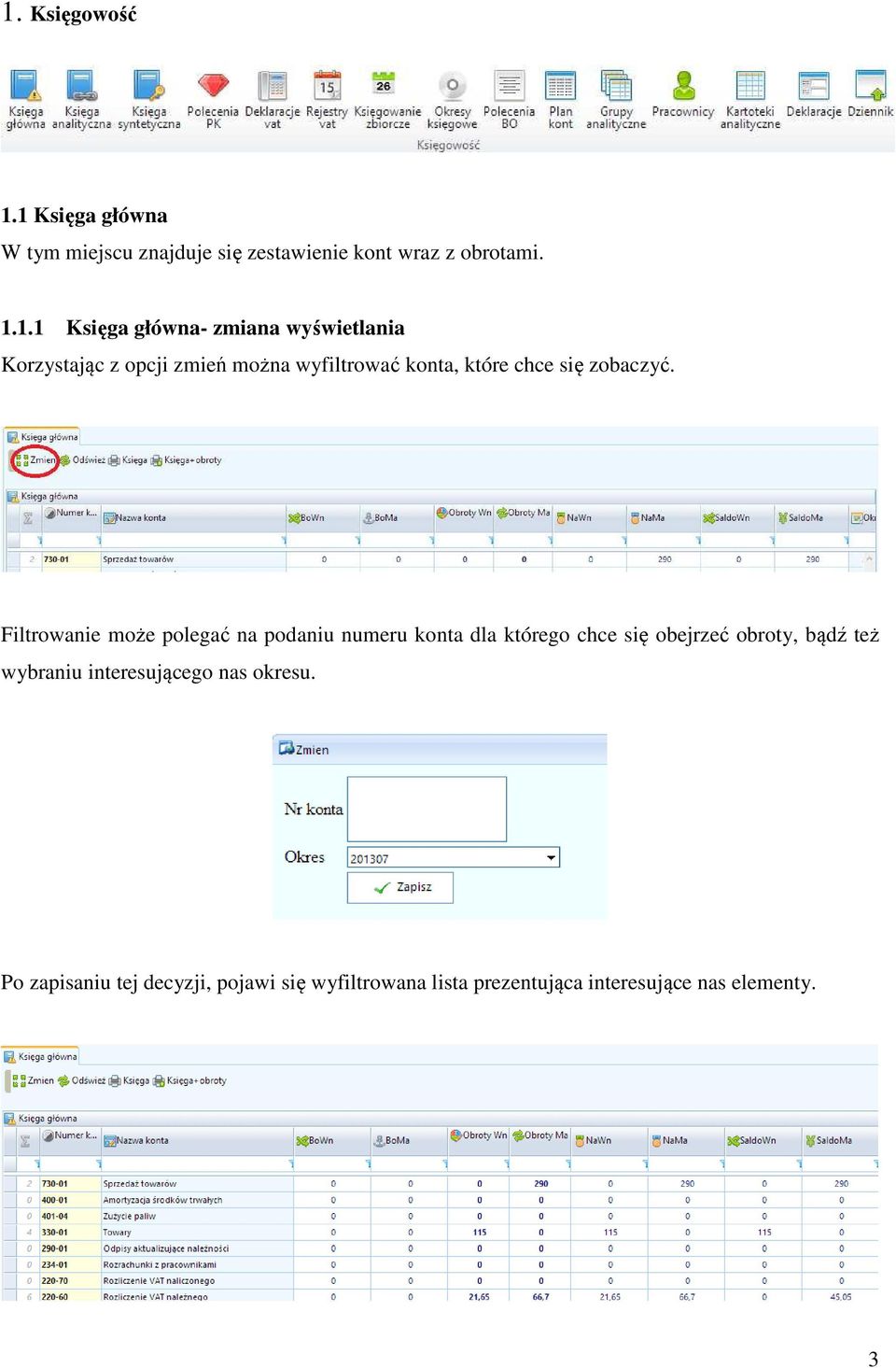 Filtrowanie może polegać na podaniu numeru konta dla którego chce się obejrzeć obroty, bądź też wybraniu