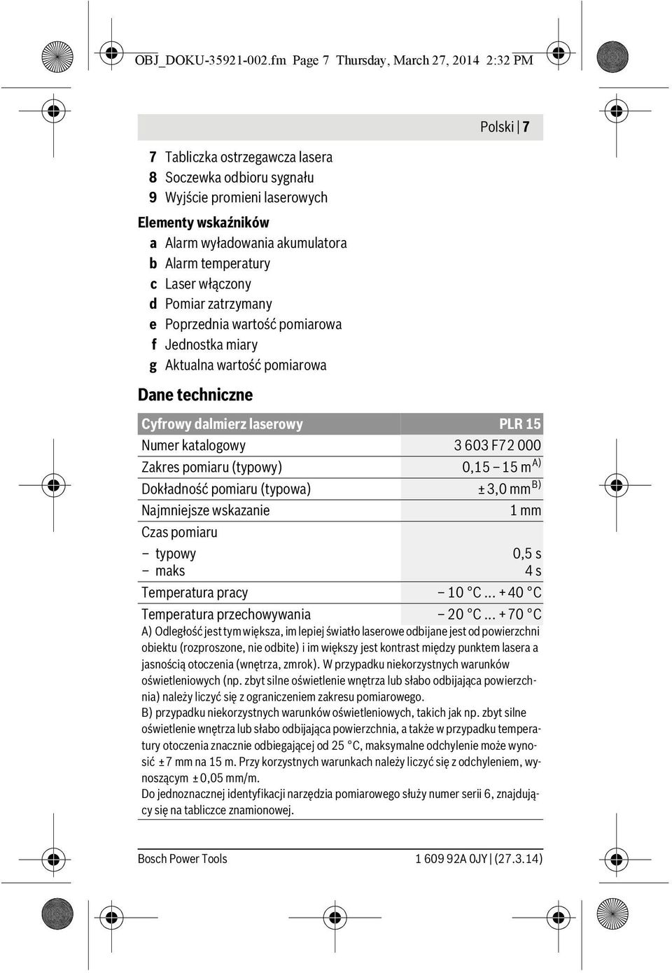 temperatury c Laser włączony d Pomiar zatrzymany e Poprzednia wartość pomiarowa f Jednostka miary g Aktualna wartość pomiarowa Dane techniczne Polski 7 Cyfrowy dalmierz laserowy PLR 15 Numer