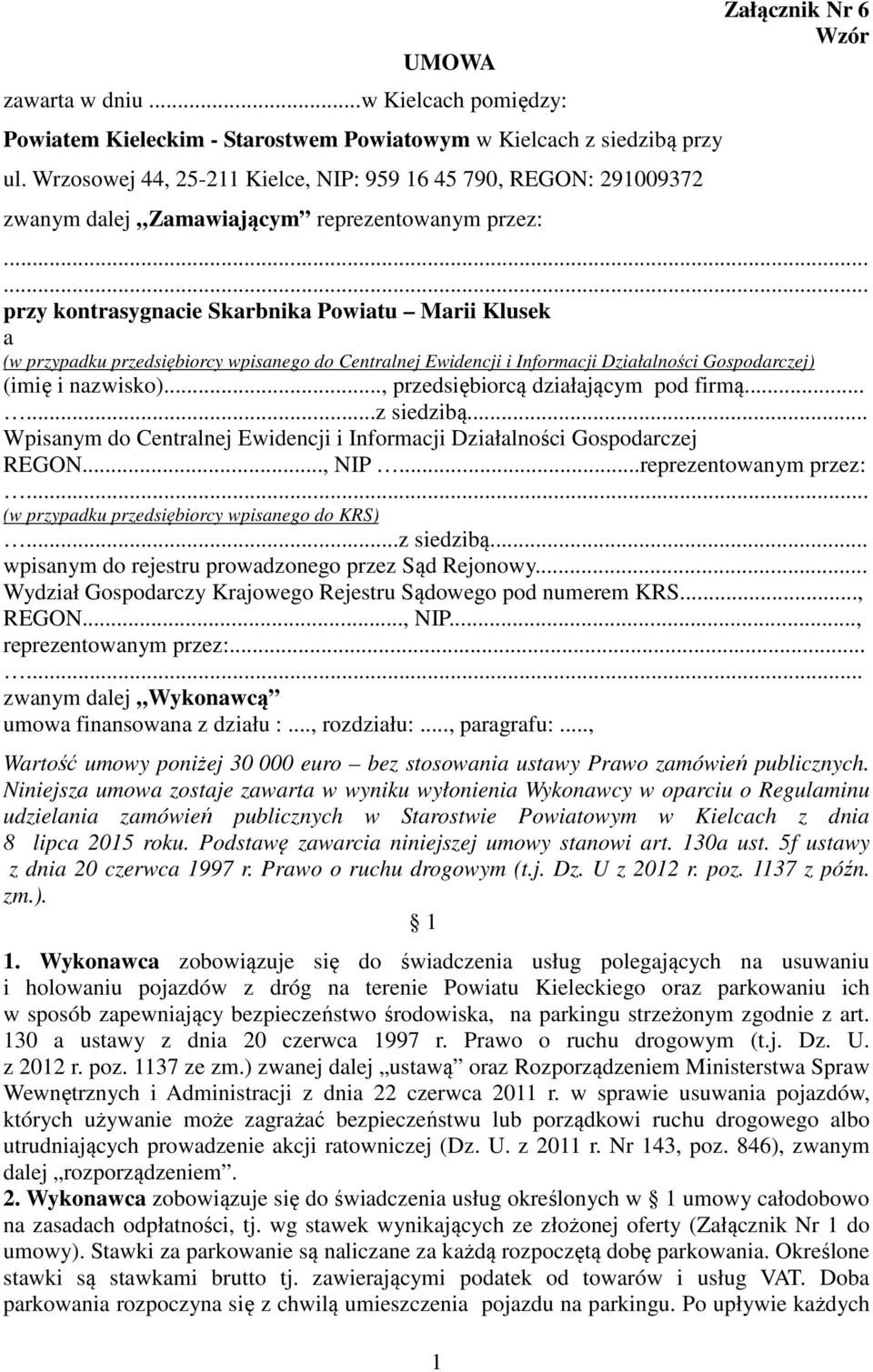 ..... przy kontrasygnacie Skarbnika Powiatu Marii Klusek a (w przypadku przedsiębiorcy wpisanego do Centralnej Ewidencji i Informacji Działalności Gospodarczej) (imię i nazwisko).